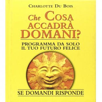 Che cosa accadrà domani? Se domandi risponde