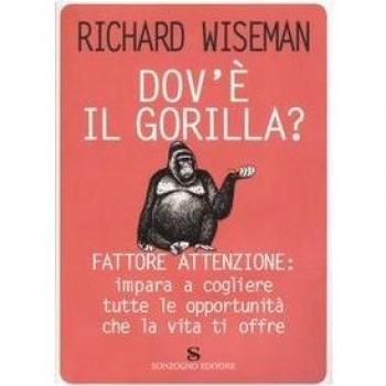 Dov'Ã¨ il gorilla? Fattore attenzione: impara a cogliere tutte le opportunitÃ  che la vita ti offre