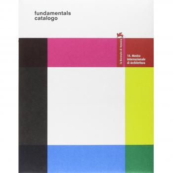 La Biennale di Venezia. 14ª Mostra internazionale di architettura. Fundamentals. Catalogo della mostra