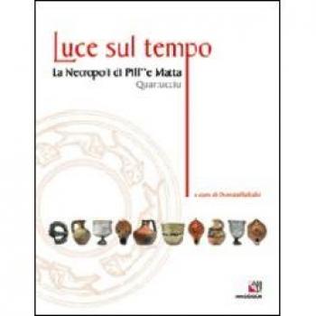 Luce sul tempo. La necropoli di Pill' e Matta, Quartucciu