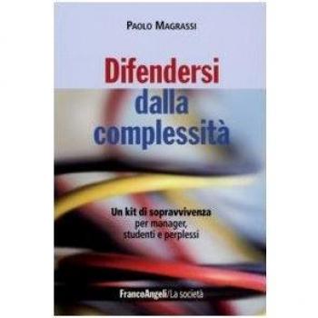 Difendersi dalla complessità. Un kit di sopravvivenza per manager, studenti e perplessi