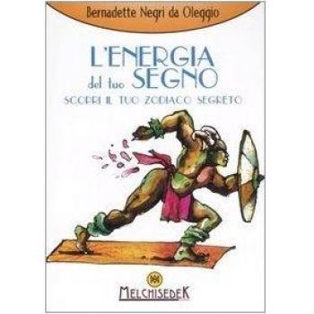 L'energia del tuo segno. Scopri il tuo zodiaco segreto