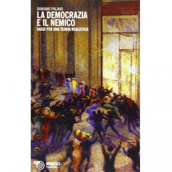 La democrazia e il nemico. Saggi per una teoria realistica
