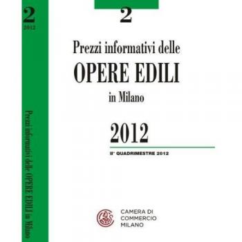Prezzi informativi delle opere edili in Milano. Secondo quadrimestre 2012