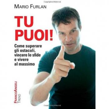 Tu puoi! Come superare gli ostacoli, vincere le sfide e vivere al massimo