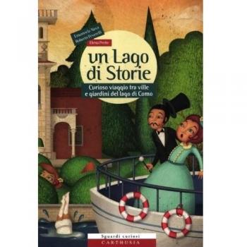 Un lago di storie. Curioso viaggio tra ville e giardini del lago di Como. Con gadget