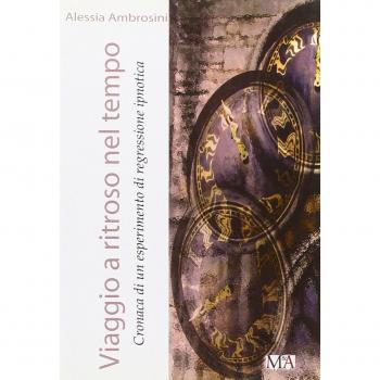 Viaggio a ritroso nel tempo. Cronaca di un esperimento di regressione ipnotica