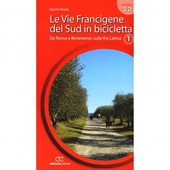 Le vie francigene del Sud in bicicletta. Ediz. a spirale. Da Roma a Benevento sulla via Latina (Vol. 1)