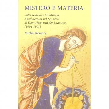 Mistero e materia. Sulla relazione tra liturgia e architettura nel pensiero di Dom Hans van der Laan OSB (1904-1991)