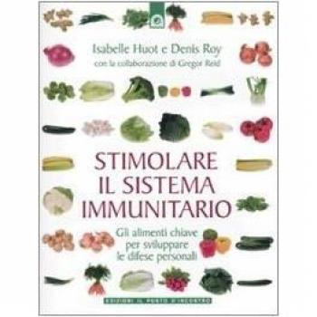 Stimolare il sistema immunitario. Gli alimenti chiave per sviluppare le difese personali