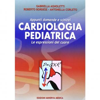 Cardiologia pediatrica. Appunti domande e schizzi. Le espressioni del cuore