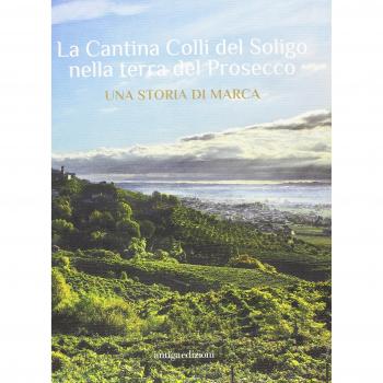 La Cantina Colli del Soligo nella terra del Prosecco. Una storia di marca