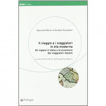 Il viaggio e i viaggiatori in età moderna. Gli inglesi in Italia e le avventure dei viaggiatori italiani