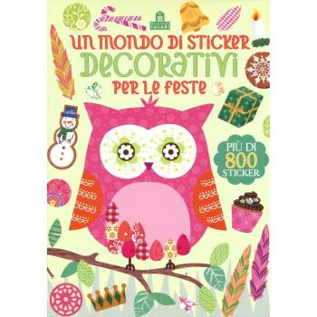 Un mondo di sticker decorativi per le feste. Ediz. illustrata