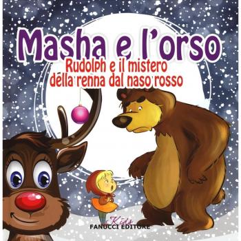 Rudolph e il mistero della renna dal naso rosso. Masha e l'orso
