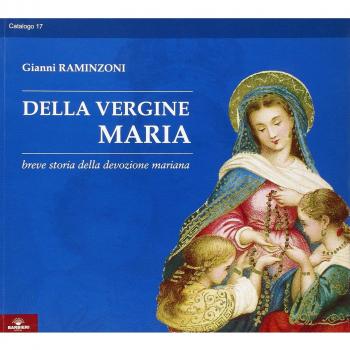 Della Vergine Maria. Breve storia della devozione mariana