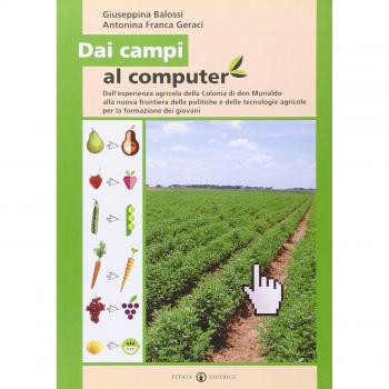 Dai campi al computer. Dall’esperienza agricola della Colonia di don Murialdo alla nuova frontiera delle politiche e delle tecnologie agricole per la formazione dei giovani