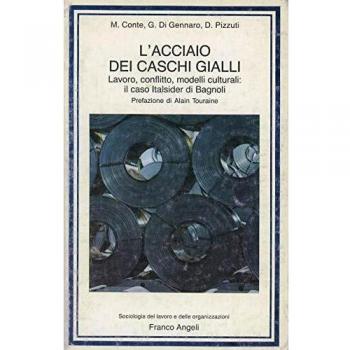 L'acciaio dei caschi gialli. Lavoro, conflitto, modelli culturali: il caso Italsider di Bagnoli