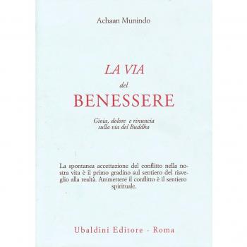 La via del benessere. Gioia, dolore e rinuncia sulla via del Buddha