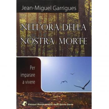 Nell'ora della nostra morte. Per imparare a vivere