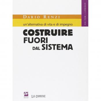 Un'alternativa di vita e di impegno. Costruire fuori dal sistema
