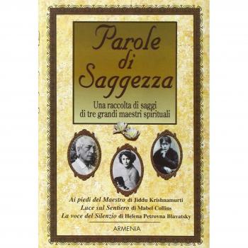 Parole di saggezza. Una raccolta di saggi di tre grandi maestri spirituali
