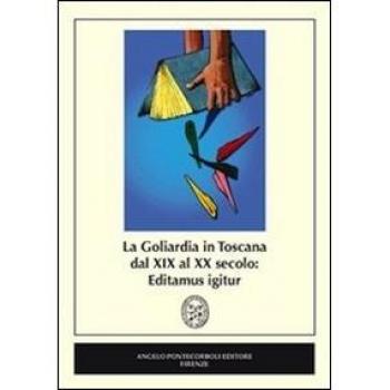 La goliardia in Toscana dal XIX al XX secolo. Editamus igitur