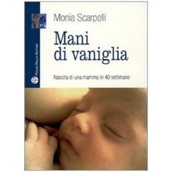 Mani di vaniglia. Nascita di una mamma in 40 settimane
