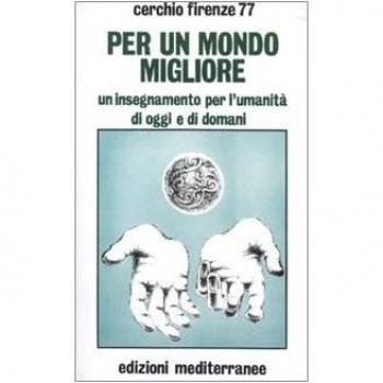 Per un mondo migliore. Un insegnamento per l'umanità di oggi e di domani. Con CD Audio