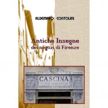 Antiche insegne dei negozi di Firenze. Ediz. illustrata