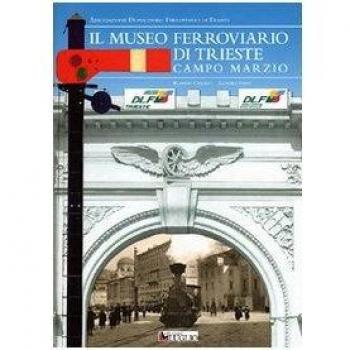Il museo ferroviario di Trieste Campo Marzio