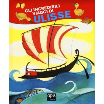 Gli incredibili viaggi di Ulisse. Ediz. a colori