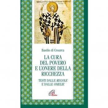 La cura del povero e l'onore della ricchezza. Testi dalle Regole e dalle Omelie. Testo greco e latino a fronte