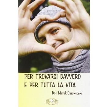 Per trovarsi davvero e per tutta la vita