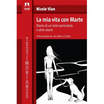La mia vita con Marte. Diario di un lutto perinatale e altre storie