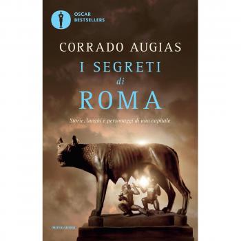 I segreti di Roma. Storie, luoghi e personaggi di una capitale