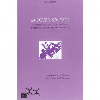 Là dove 'l sol tace. Una lettura critica della depressione intrecciata con le cantiche dantesche