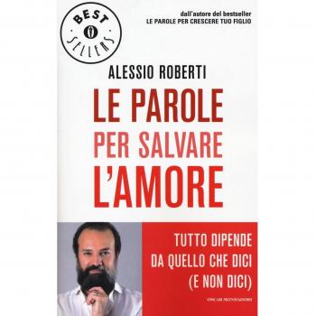 Le parole per salvare l'amore. Tutto dipende da quello che dici (e non dici)