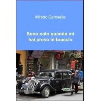 Sono nato quando mi hai preso in braccio