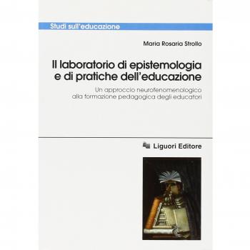 Il laboratorio di epistemologia e di pratiche dell'educazione. Un approccio neurofenomenologico alla formazione pedagogica degli educatori