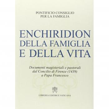 Enchiridion della famiglia e della vita. Documenti magisteriali e pastorali dal Concilio di Firenze