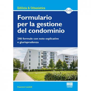 Formulario per la gestione del condominio. 246 formule con note esplicative e giurisprudenza. Con CD-ROM