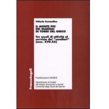 Il monte Pio dei marinai di Torre del Greco. Tre secoli di attività al servizio dei «corallari» (secoli XVII-XX)