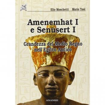 Amenemhat I e Senusert I. La nascita del Medio Regno
