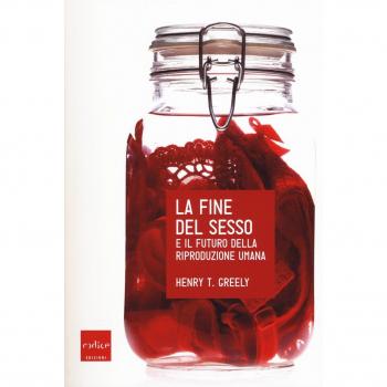 La fine del sesso e il futuro della riproduzione umana