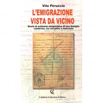 L'emigrazione vista da vicino. Storia di ordinaria emigrazione di una famiglia calabrese, tra racconto e intervista