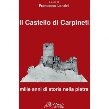 Il castello di Carpineti. Mille anni di storia nella pietra