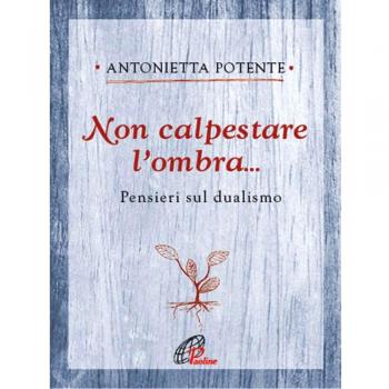 Non calpestare l'ombra... Pensieri sul dualismo