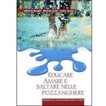 Educare, amare e saltare nelle pozzanghere. Manuale per una formazione attiva e ludica