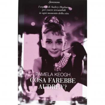 Cosa farebbe Audrey? I segreti di Audrey Hepburn per essere irresistibili in ogni momento della vita